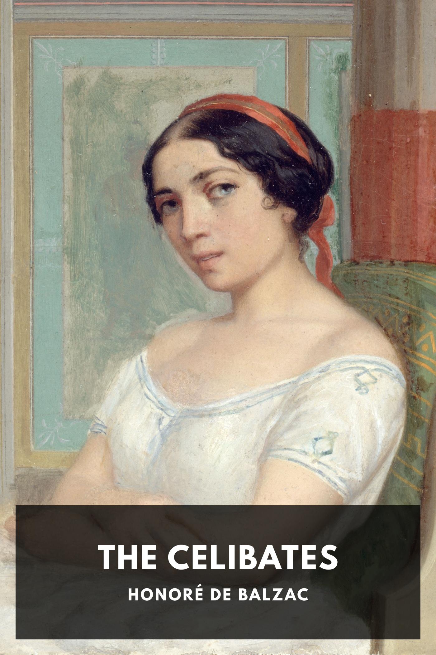 The Celibates - Honoré de Balzac